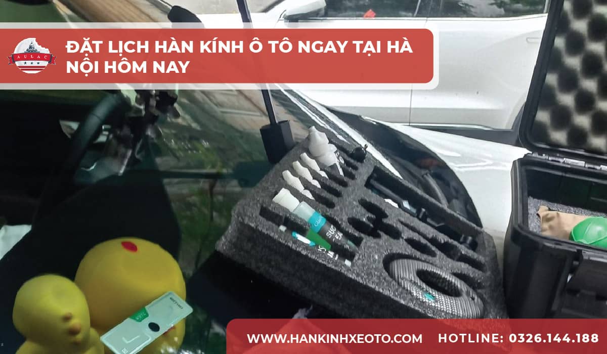 Đặt lịch hàn kính ô tô ngay tại Hà Nội hôm nay-01-min