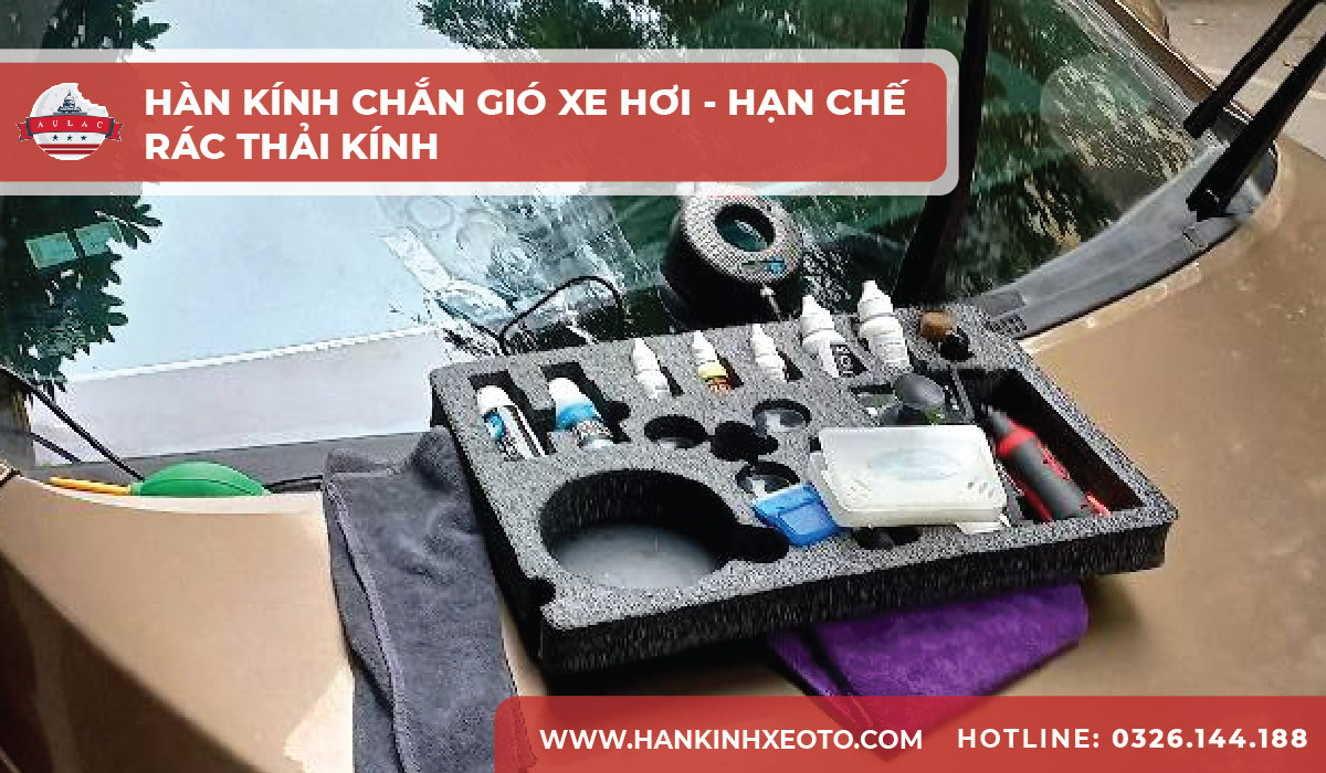 hàn kính chắn gió xe hơi hạn chế rác thải kính-01